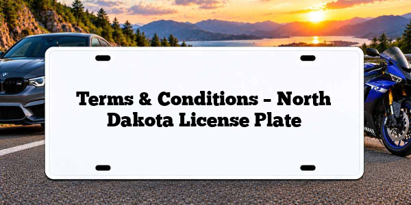 Terms & Conditions – North Dakota License Plate
